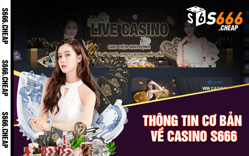 Thông tin cơ bản về casino S666